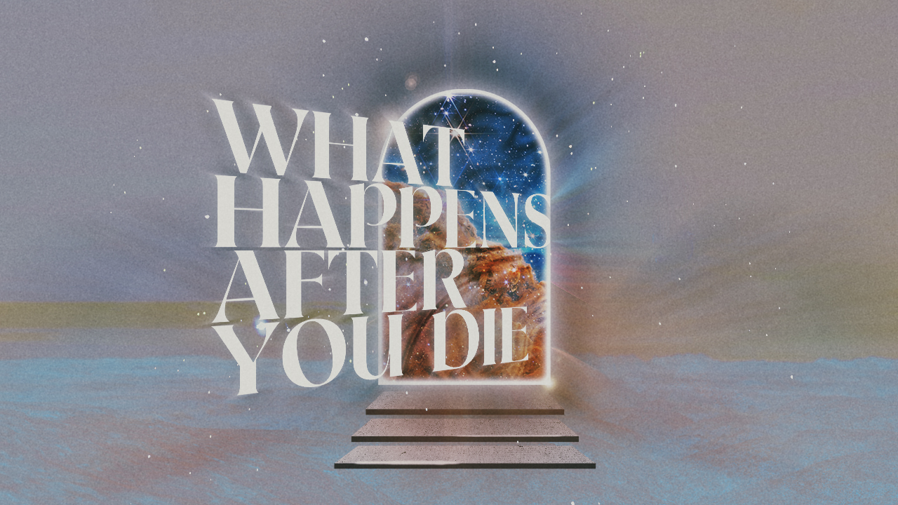 What Happens After You Die